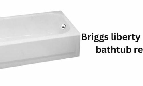 Briggs Liberty Ultracast Bathtub Reviews