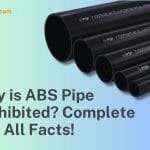 Why is ABS Pipe Prohibited?