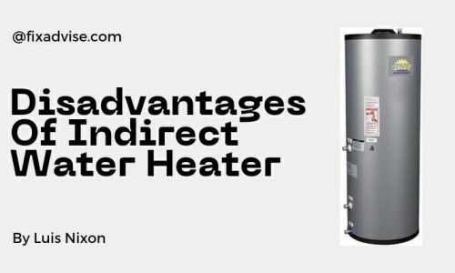 Disadvantages Of Indirect Water Heater [Details Explain]