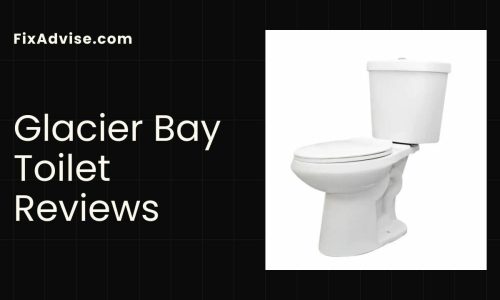 Glacier Bay Toilet Reviews: What You Need to Know? Unbiased and Comprehensive!