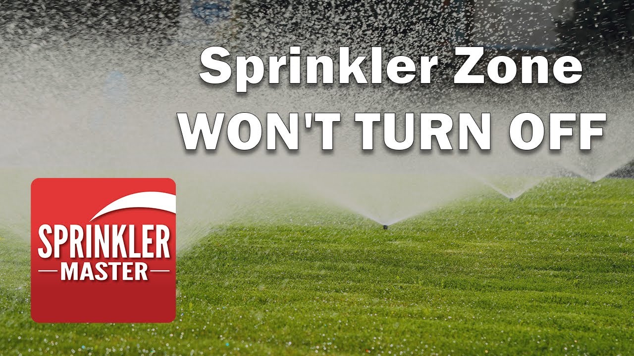 Sprinkler Zone Won'T Turn off