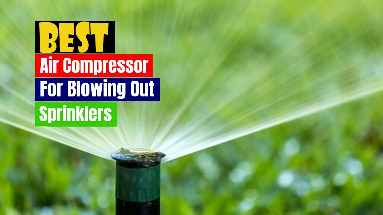What Size Compressor for Blowing Out Sprinklers