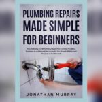Quick And Easy Plumbing Fixes for Beginners